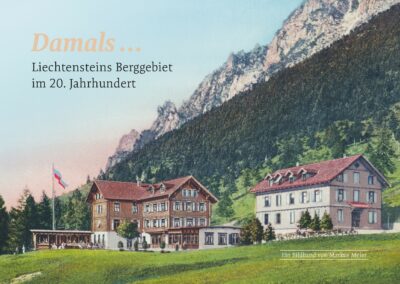 Damals… Liechtensteins Berggebiet im 20. Jahrhundert